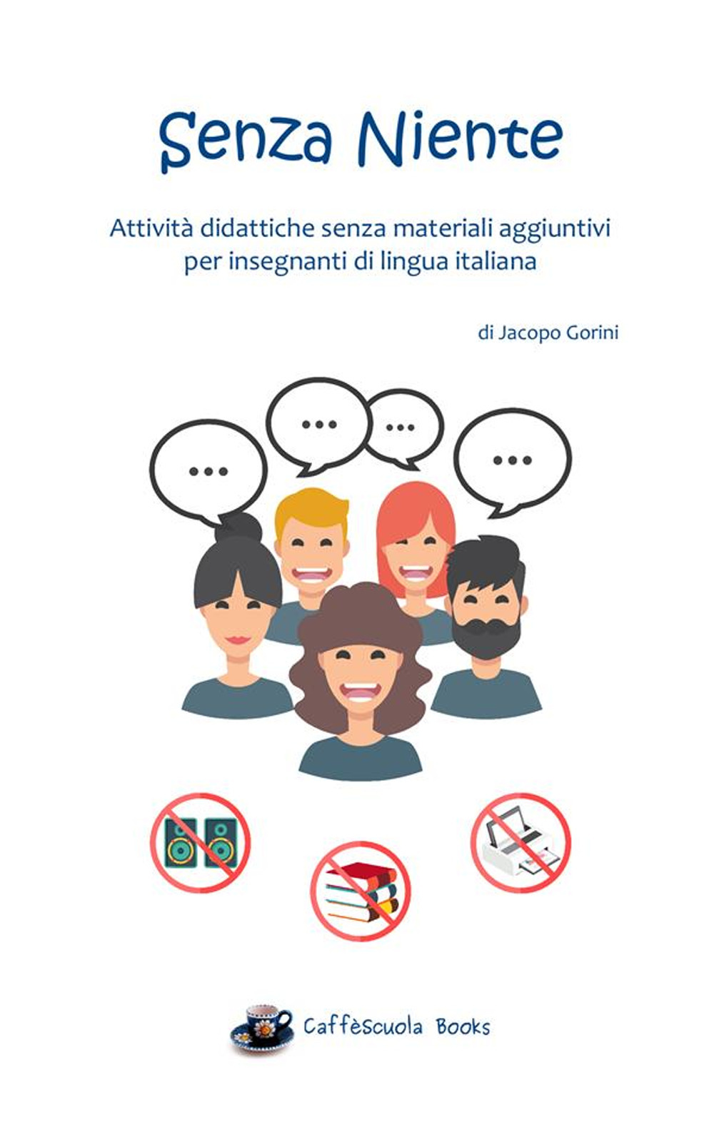Senza niente. Attività didattiche senza materiali aggiuntivi per insegnanti di lingua italiana
