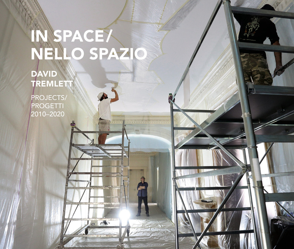 David Tremlett In space-Nello spazio. Projects-Progetti 2010-2020