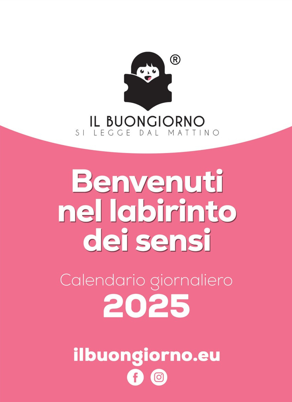 I buongiorno si legge dal mattino. Benvenuti nel labirinto dei sensi. Calendario giornaliero 2025