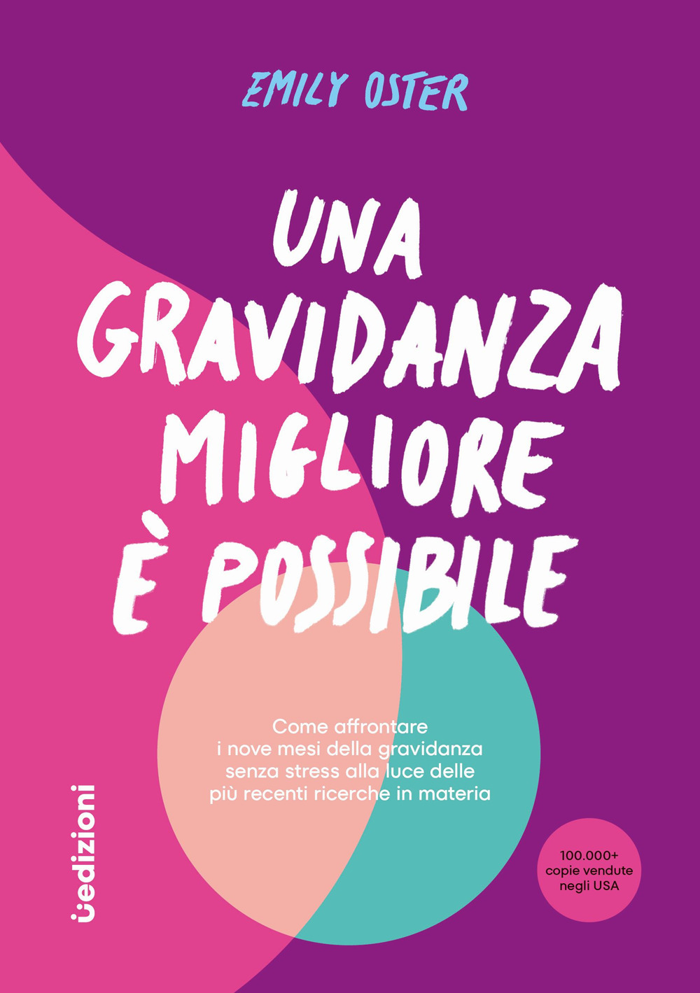 Una gravidanza migliore e possibile. Come affrontare i nove mesi della gravidanza senza stress alla luce delle più recenti ricerche in materia
