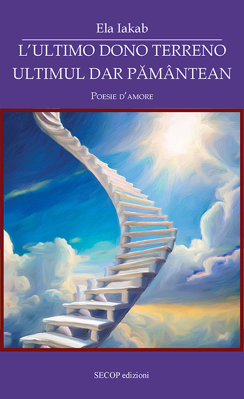 L'ultimo dono terreno-Ultimul dar pământean. Poesie d'amore