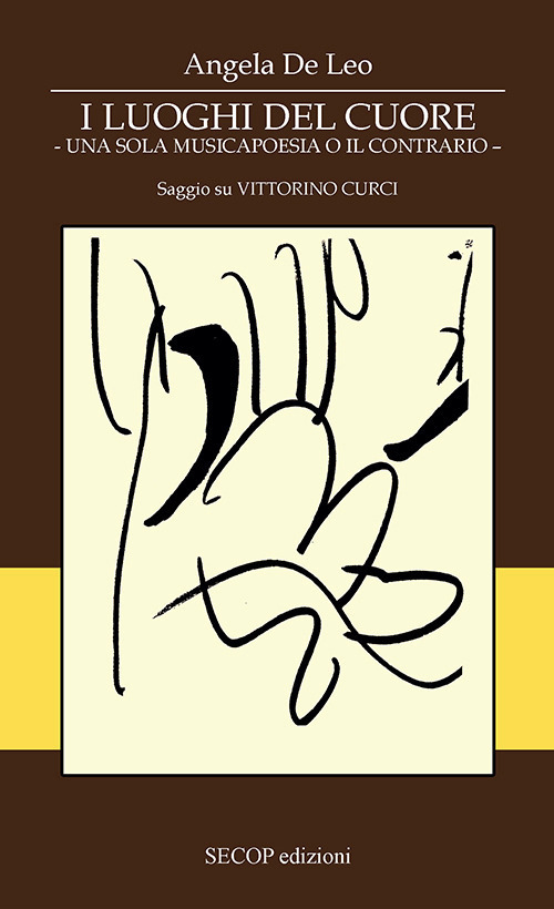 I luoghi dei cuore. Una sola musicapoesia o il contrario. Saggio su Vittorino Curci