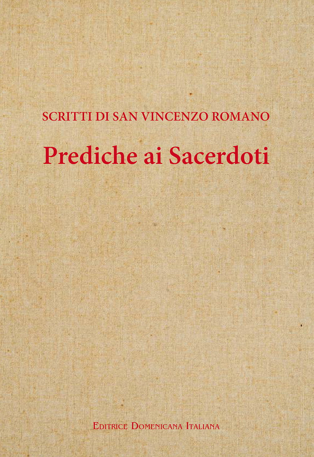 Prediche ai sacerdoti. Scritti di san Vincenzo romano