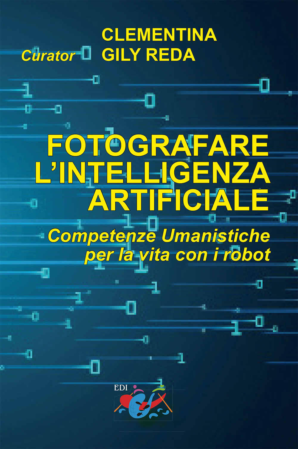 Fotografare l’intelligenza artificiale. Competenze umanistiche per la vita con i robot. Ediz. italiana e inglese
