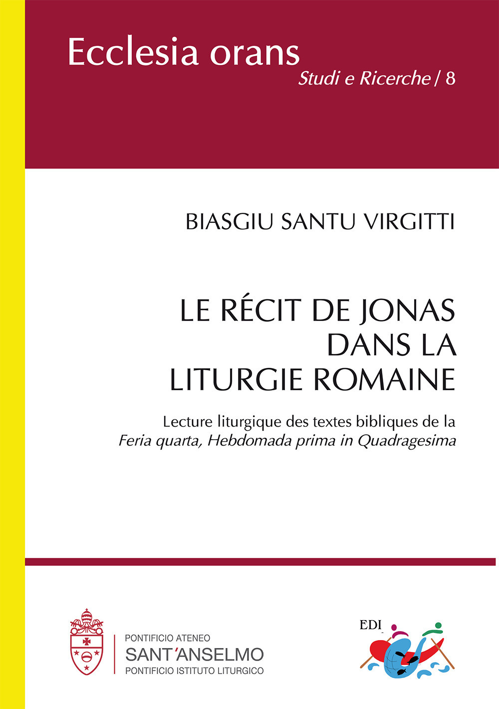 Le récit de Jonas dans la liturgie romaine. Lecture liturgique des textes bibliques de la «Feria quarta, Hebdomada prima in Quadragesima»