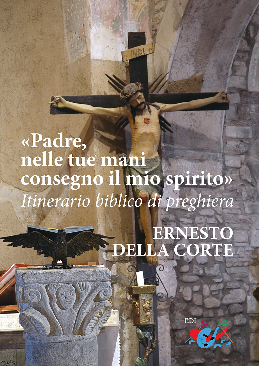 Padre, nelle tue mani consegno il mio spirito. Itinerario biblico di preghiera
