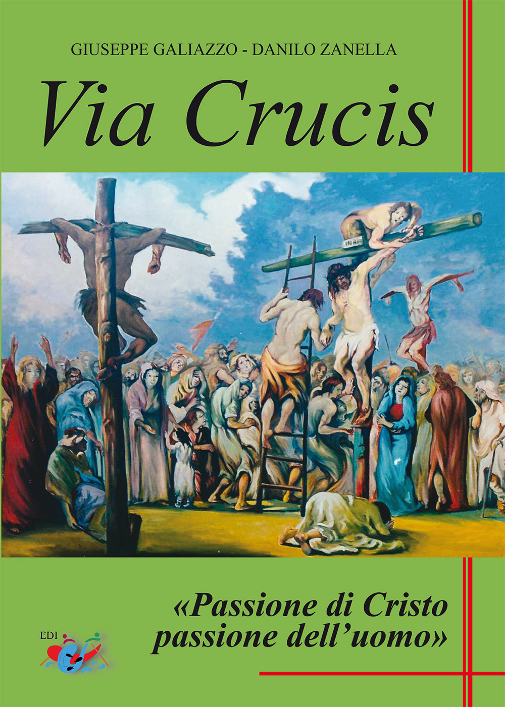 Via Crucis. Passione di Cristo passione dell’uomo