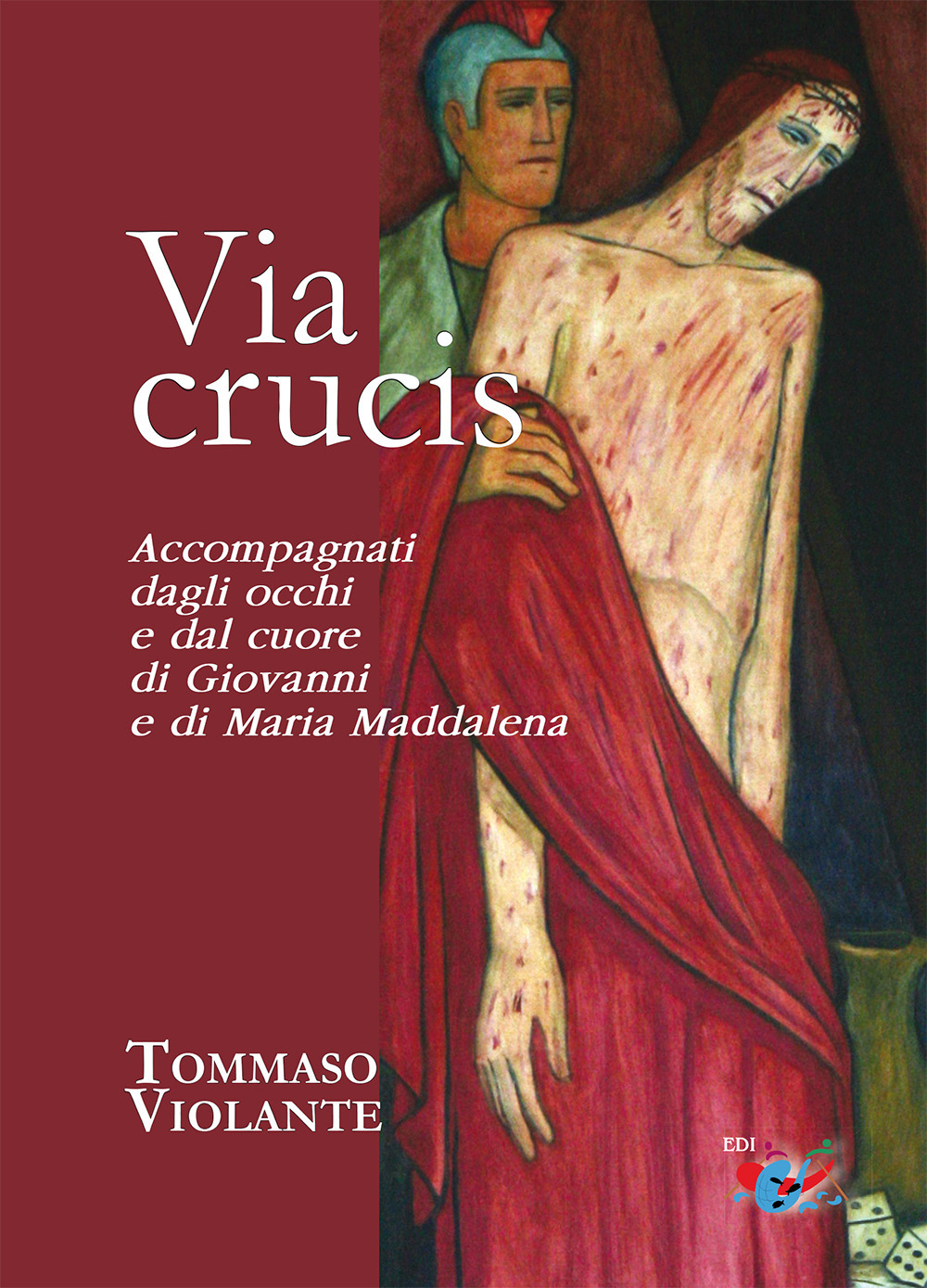 Via Crucis. Accompagnati dagli occhi e dal cuore di Giovanni e di Maria Maddalena