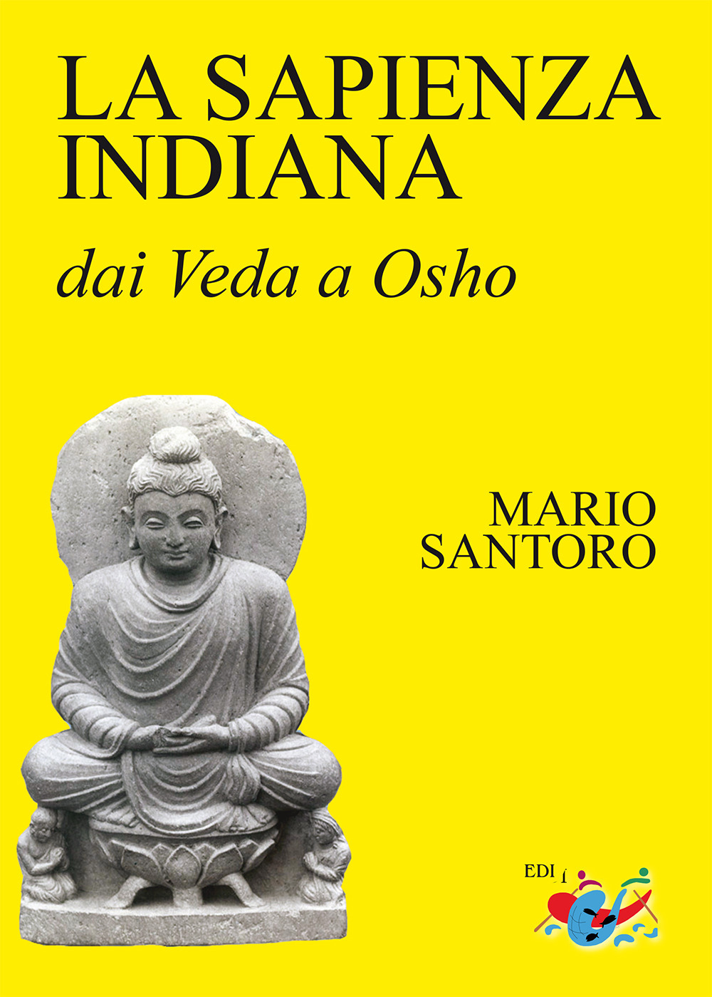 La sapienza indiana. Dai Veda a Osho