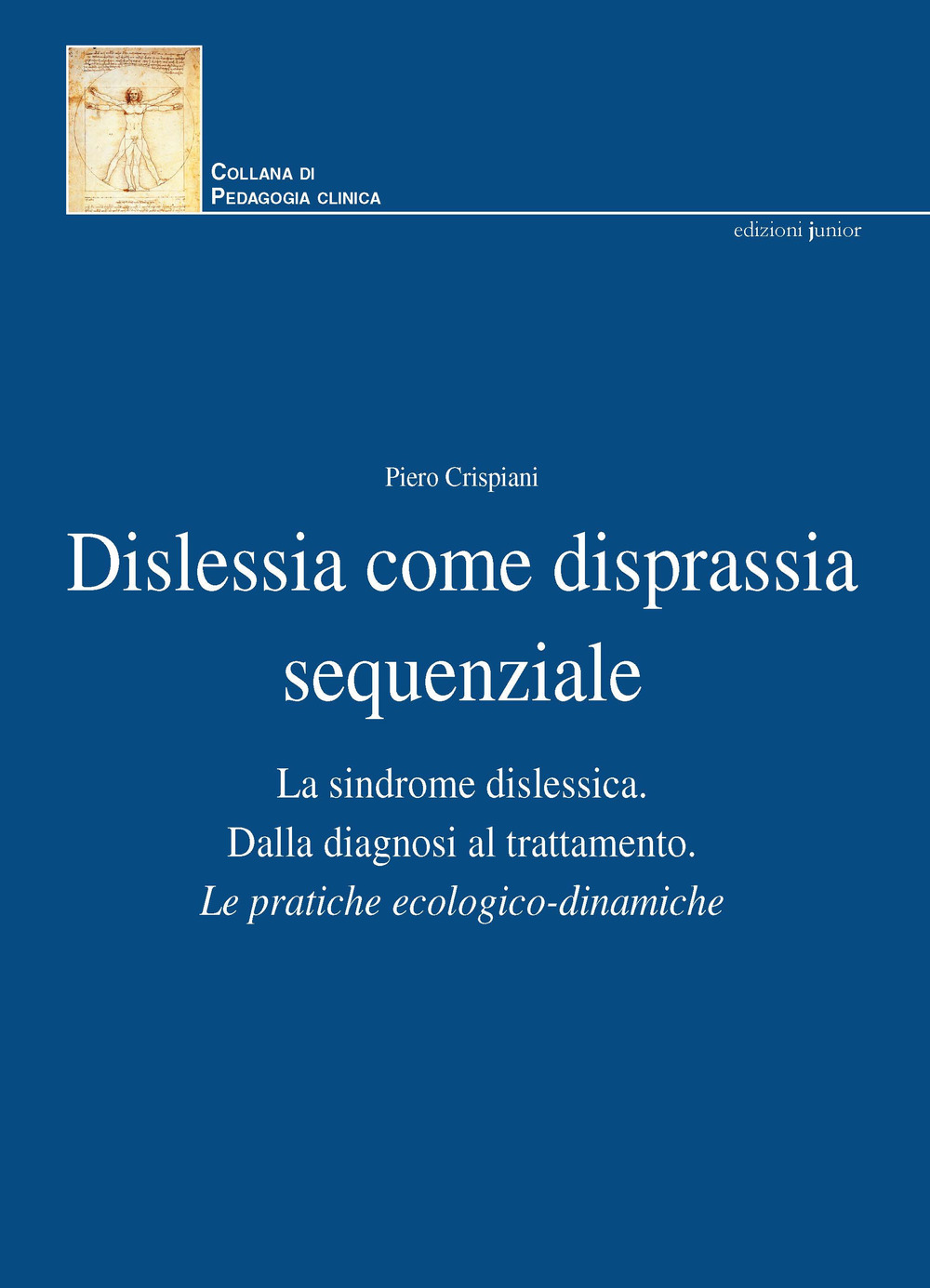 Dislessia come disprassia sequenziale. La sindrome dislessica. Dalla diagnosi al trattamento. Le pratiche ecologico-dinamiche