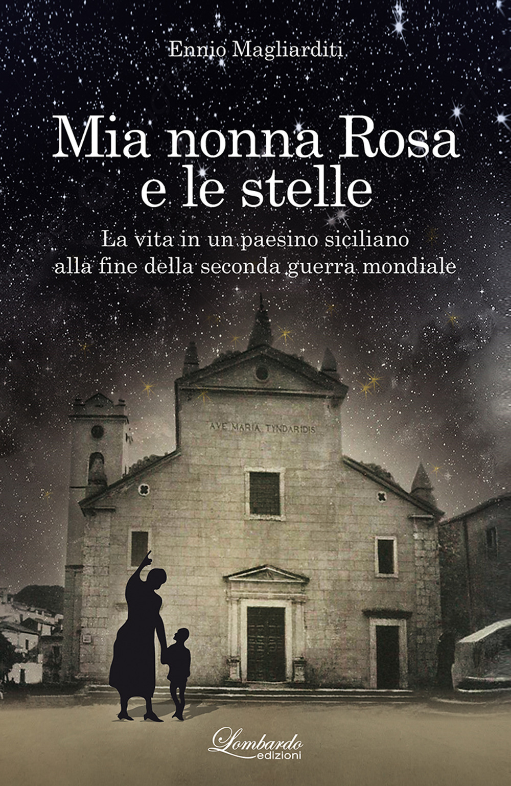 Mia nonna Rosa e le stelle. La vita in un paesino siciliano alla fine della seconda guerra mondiale
