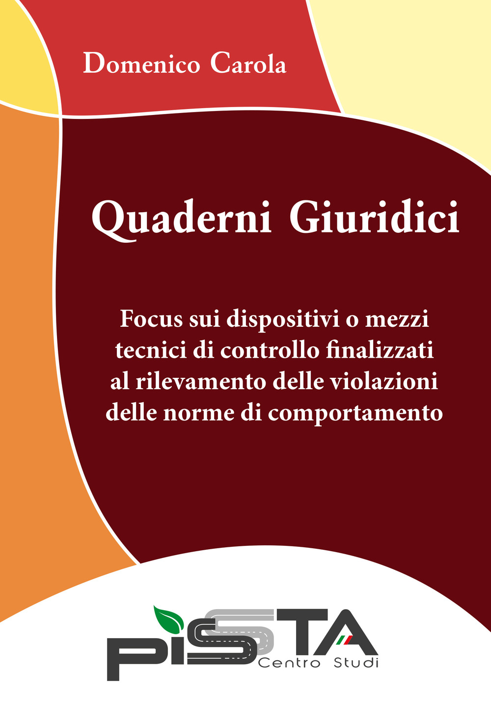 Focus sui dispositivi o mezzi tecnici di controllo finalizzati al rilevamento delle violazioni delle norme di comportamento. Quaderni giuridici