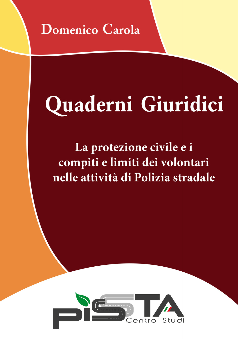 La protezione civile e i compiti e limiti dei volontari nelle attività di Polizia stradale. Quaderni giuridici