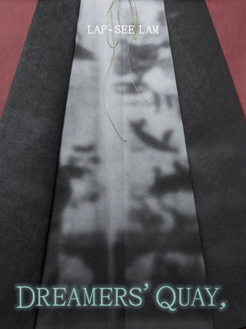 Lap See-Lam. Dreamers’ Quay, Dreamers’ Key