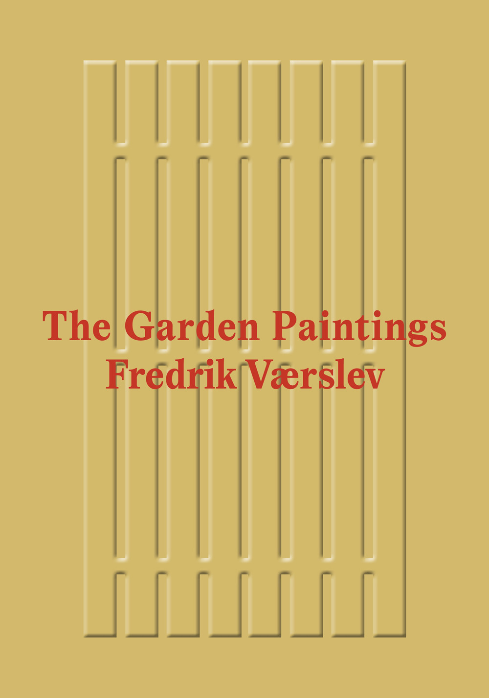 Fredrik Værslev: The Garden Paintings