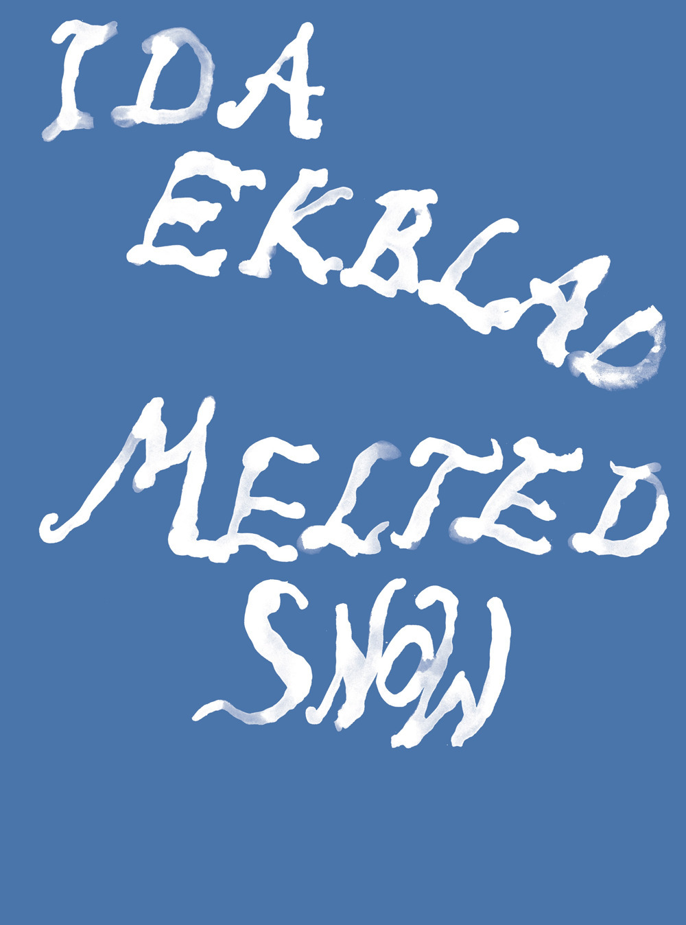 Ida Ekblad: Melted Snow