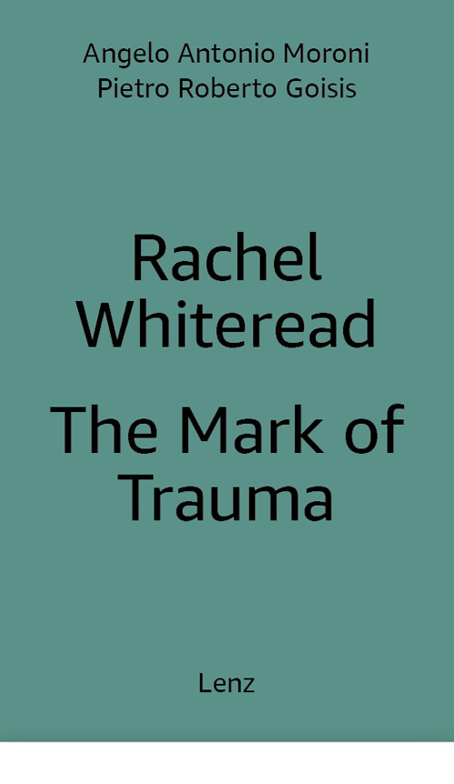 Rachel Whiteread: The Mark of Trauma