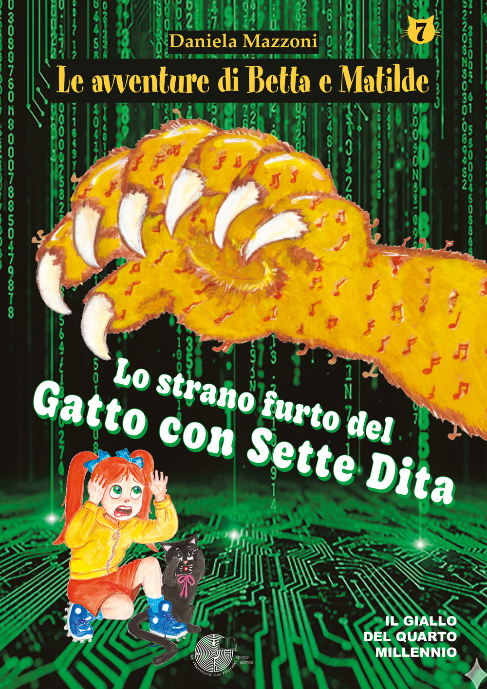 Lo strano furto del gatto con sette dita. Le avventure di Betta e Matilde. Vol. 7