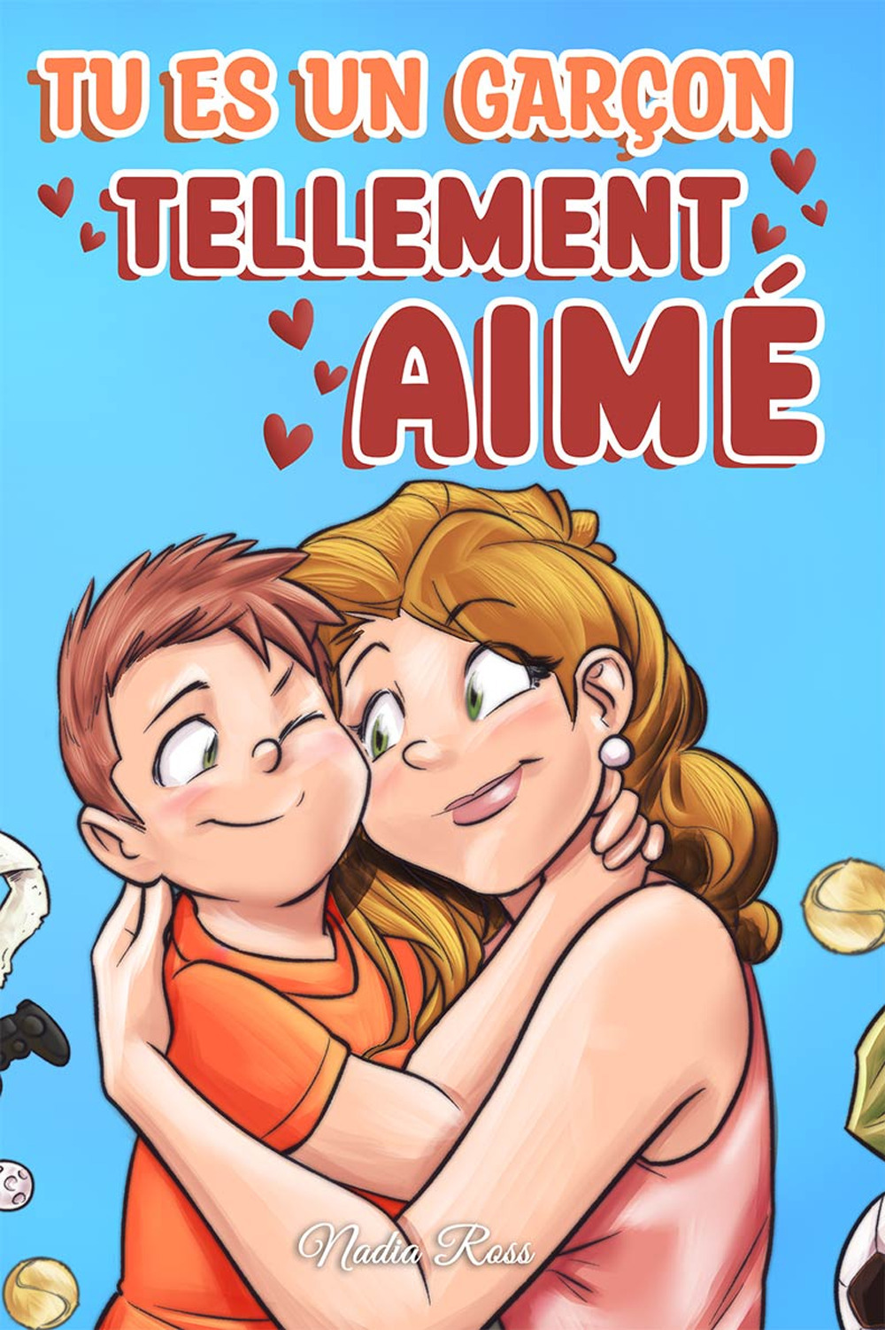 Tu est un garçon tellement aimé. Une collection d'histoires inspirantes sur la famille, l'amitié, la confiance en soi et l'amour