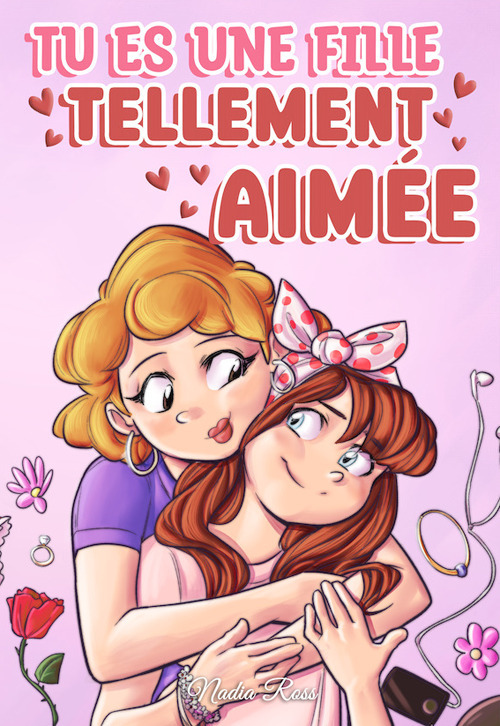 Tu es une fille tellement aimée. Des histoires passionnantes sur la famille, l'amitié, l'estime de soi et l'amour