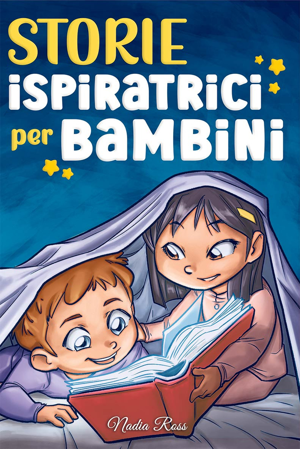 Storie ispiratrici per bambini. Un magico libro di avventure sul coraggio, la fiducia in sé stessi e l'importanza di credere nei propri sogni