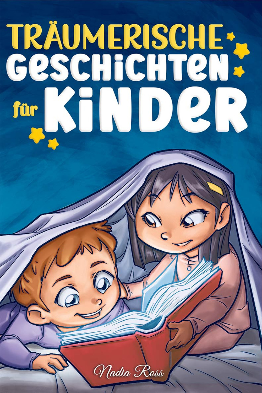 Träumerische Geschichten für Kinder. Ein magisches Abenteuerbuch über Mut, Selbstvertrauen und die Wichtigkeit, an seine Träume zu glauben