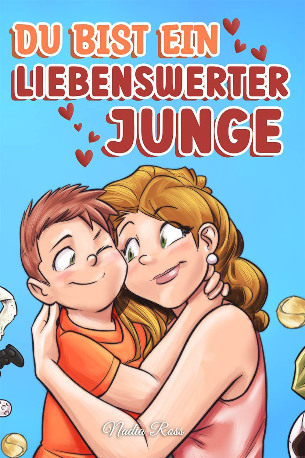 Du bist ein liebenswerter junge. Eine sammlung inspirierender geschichten über familie, freundschaft, selbstvertrauen und liebe