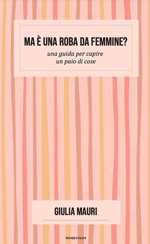 Ma è una roba da femmine? Una guida per capire un paio di cose