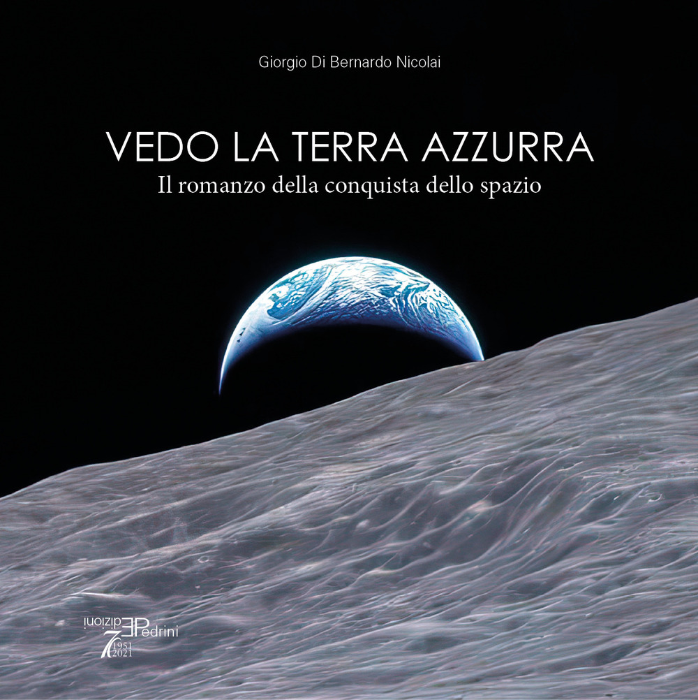 Vedo la terra azzurra. Il romanzo della conquista dello spazio