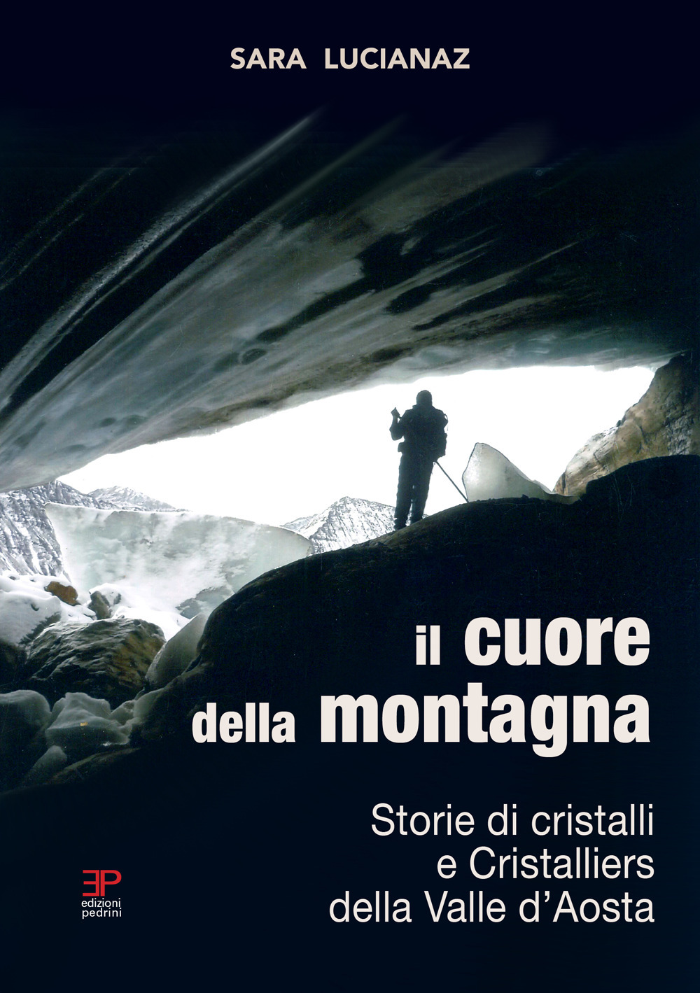 Il cuore della montagna. Storie di cristalli e Cristalliers della Valle d'Aosta