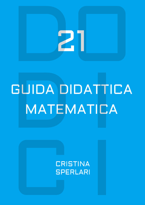 Dodici-21. Guida didattica matematica