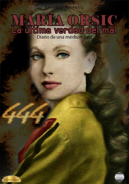 María Orsic. La última verdad del mal. Diario de una médium nazi