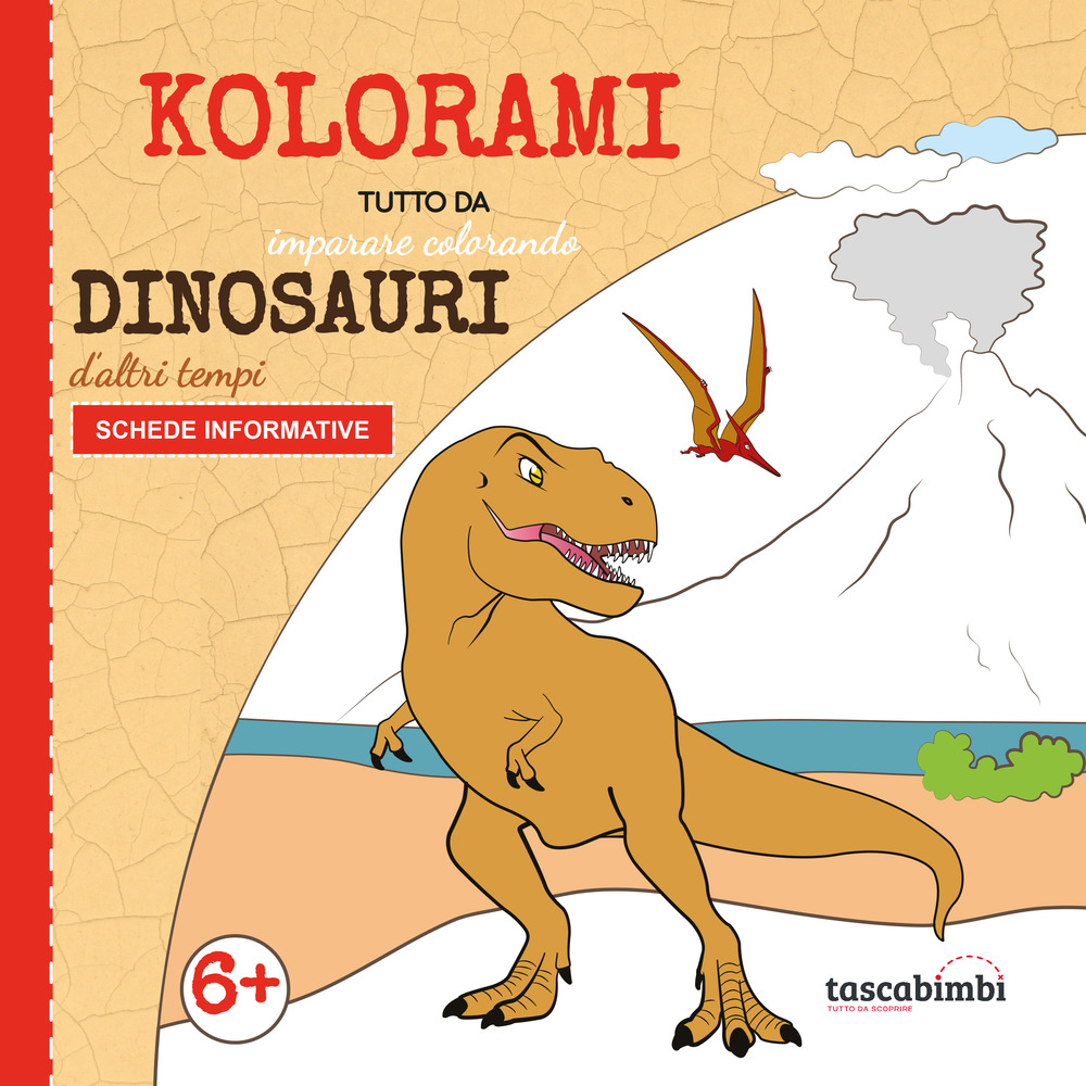 Dinosauri d'altri tempi. Tutto da imparare colorando