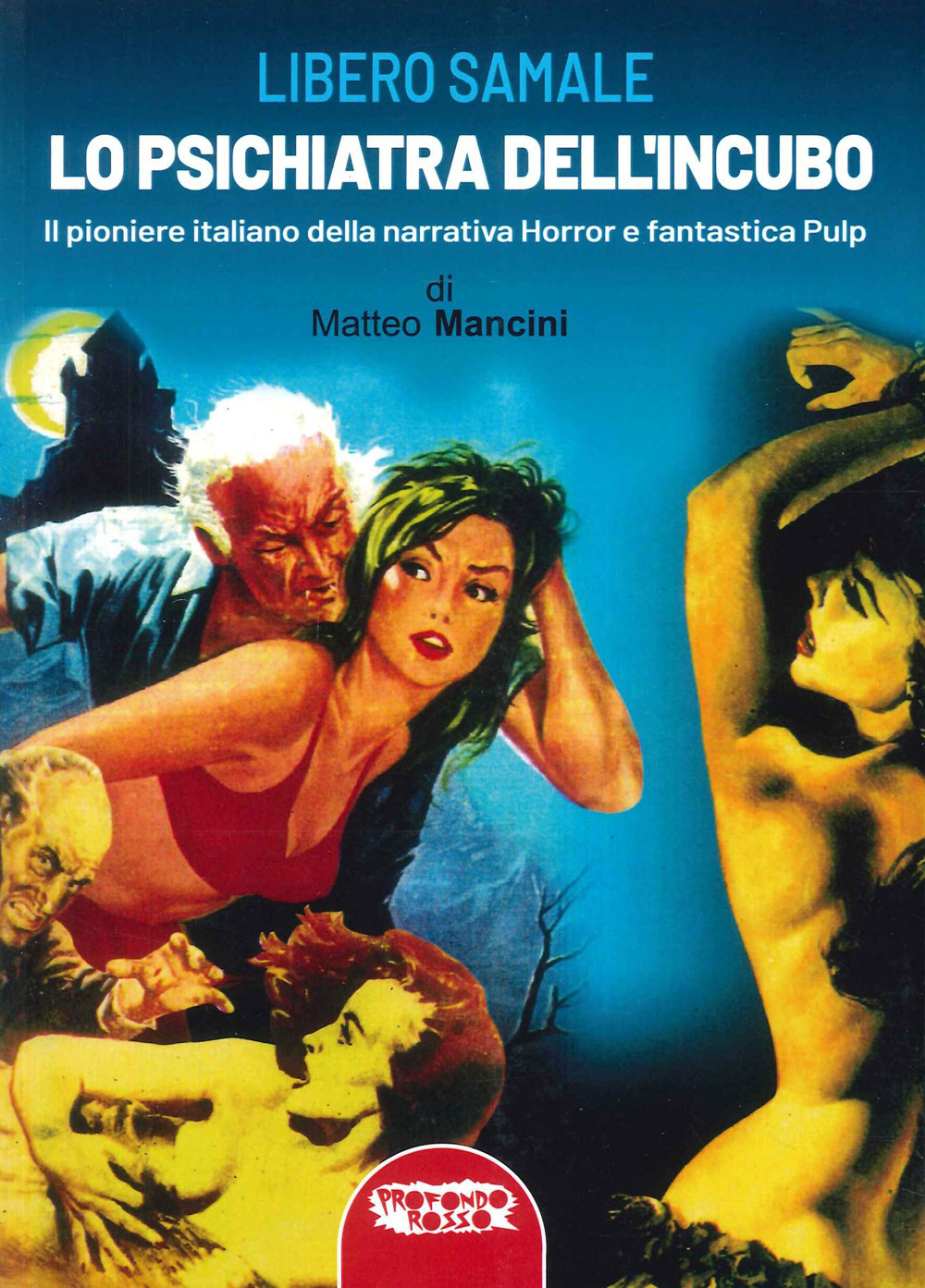 Libero Samale, lo psichiatra dell'incubo. Il pioniere italiano della narrativa fantastica e pulp