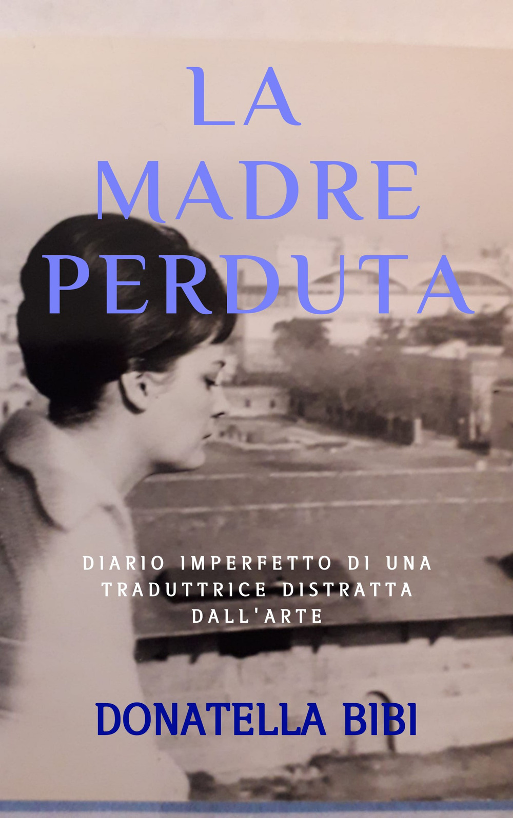 La madre perduta. Diario imperfetto di una traduttrice distratta dall’arte