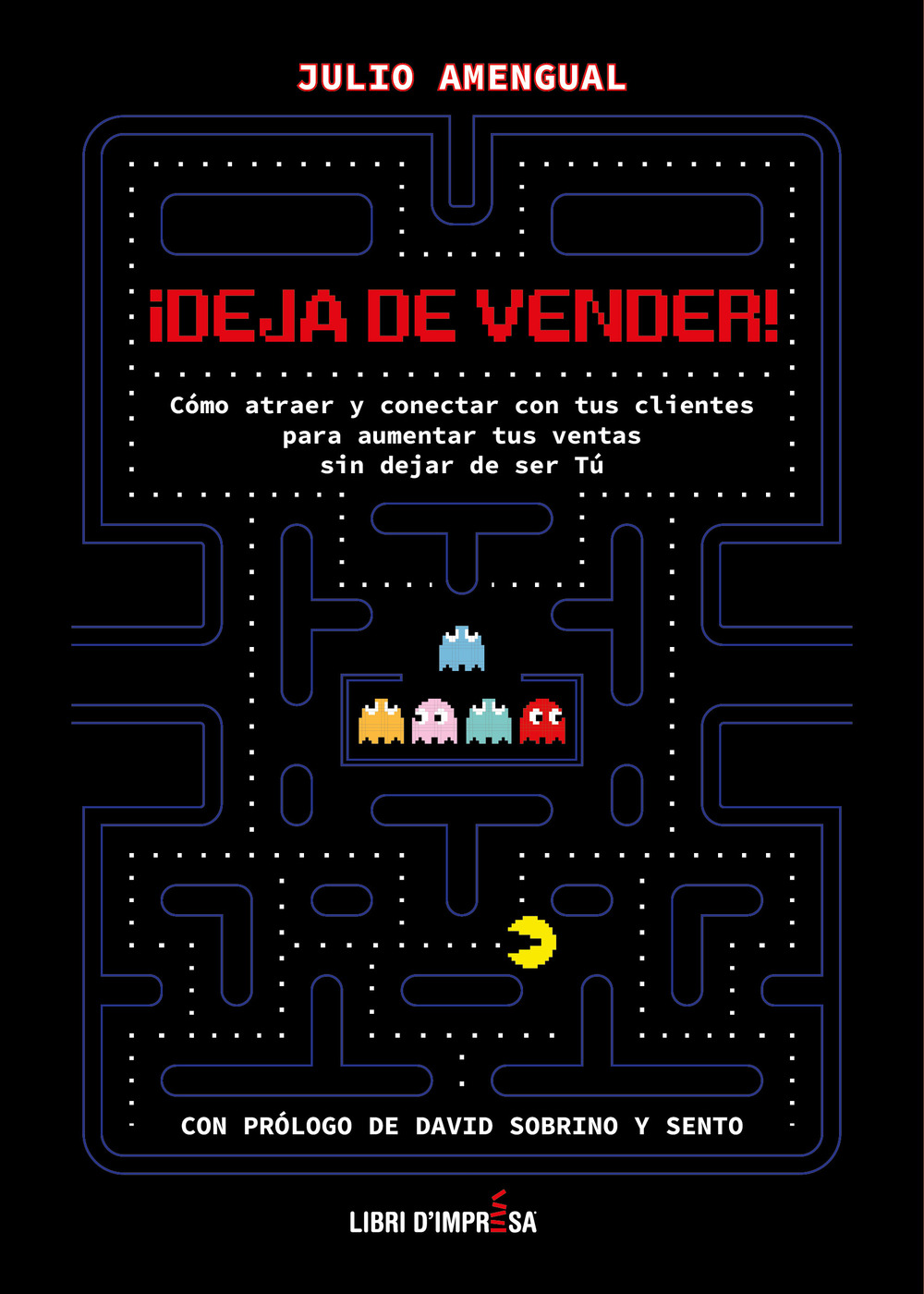 ¡Deja de vender!. Cómo atraer y conectar con tus clientes para aumentar tus ventas sin dejar de ser Tú