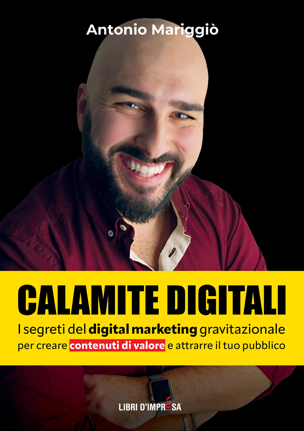 Calamite digitali. I segreti del digital marketing gravitazionale per creare contenuti di valore e attrarre il tuo pubblico