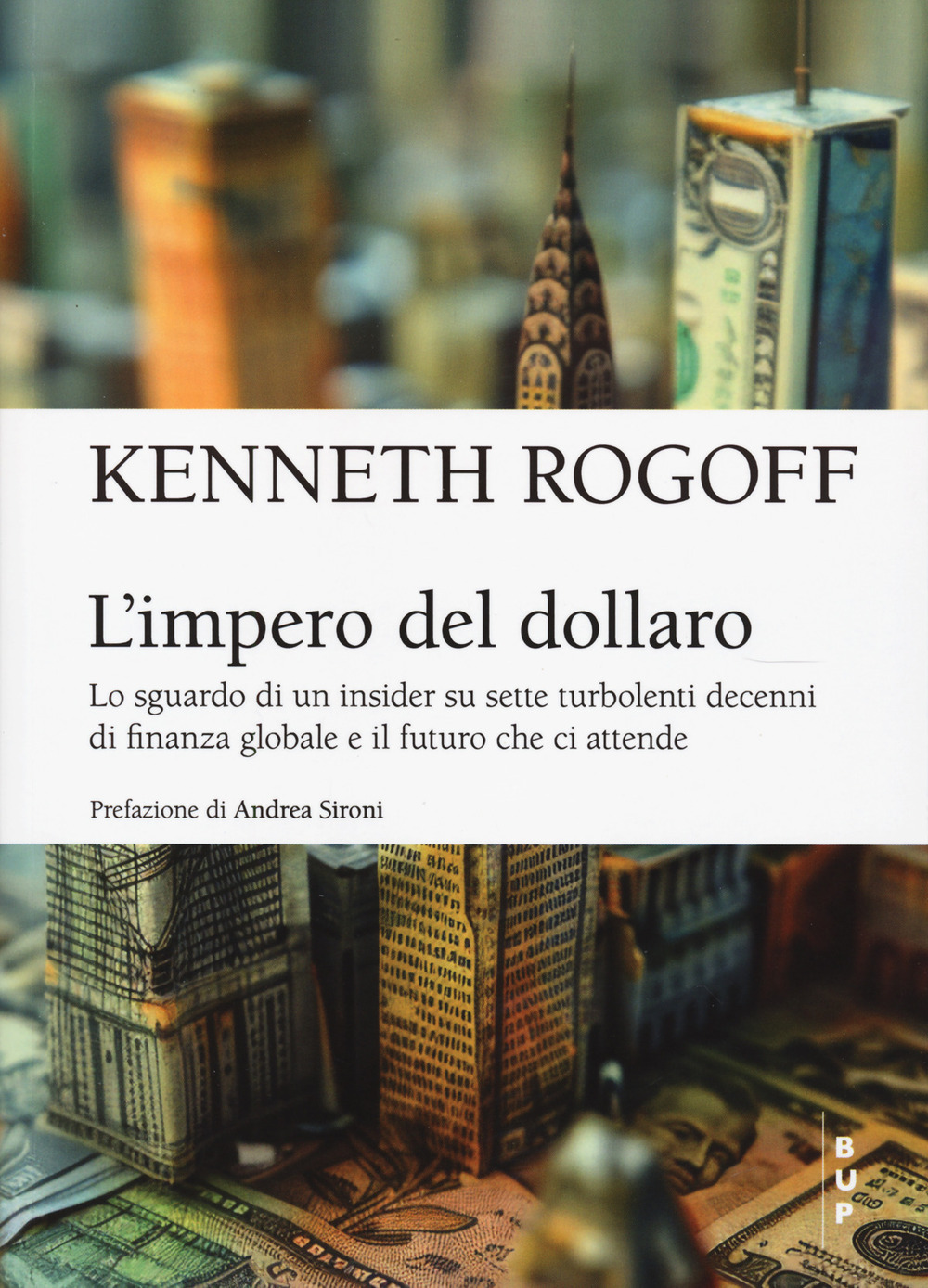 L'impero del dollaro. Lo sguardo di un insider su sette turbolenti decenni di finanza globale e il futuro che ci attende