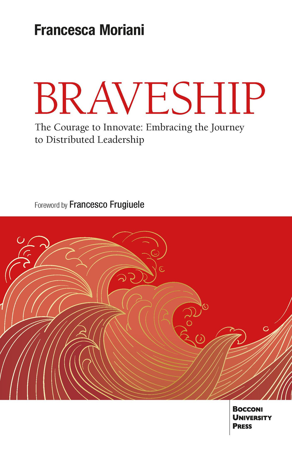 Braveship. The courage to innovate: embracing the journey to distributed leadership