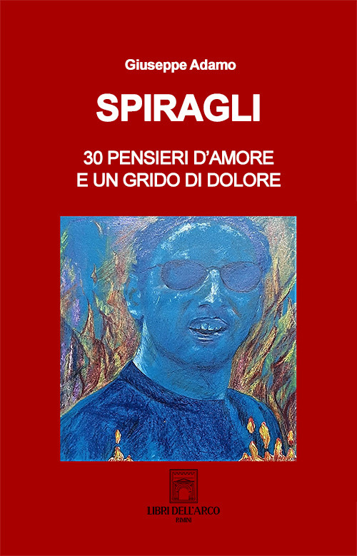 Spiragli. 30 pensieri d'amore e un grido di dolore