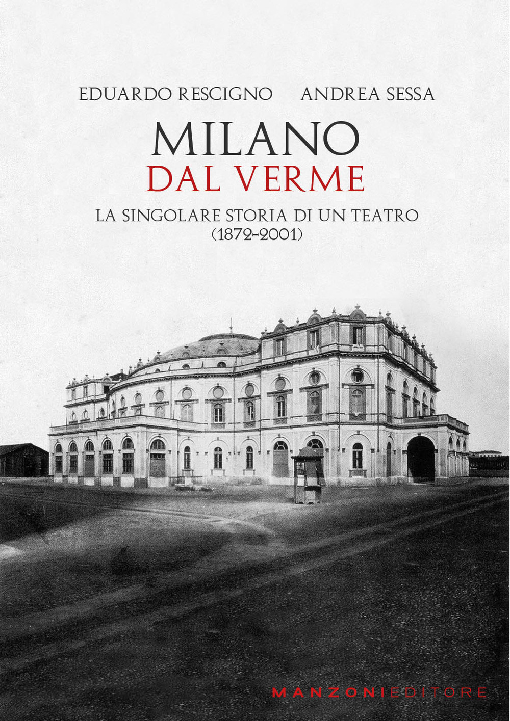 Milano. Dal Verme. La singolare storia di un Teatro (1872-2001)