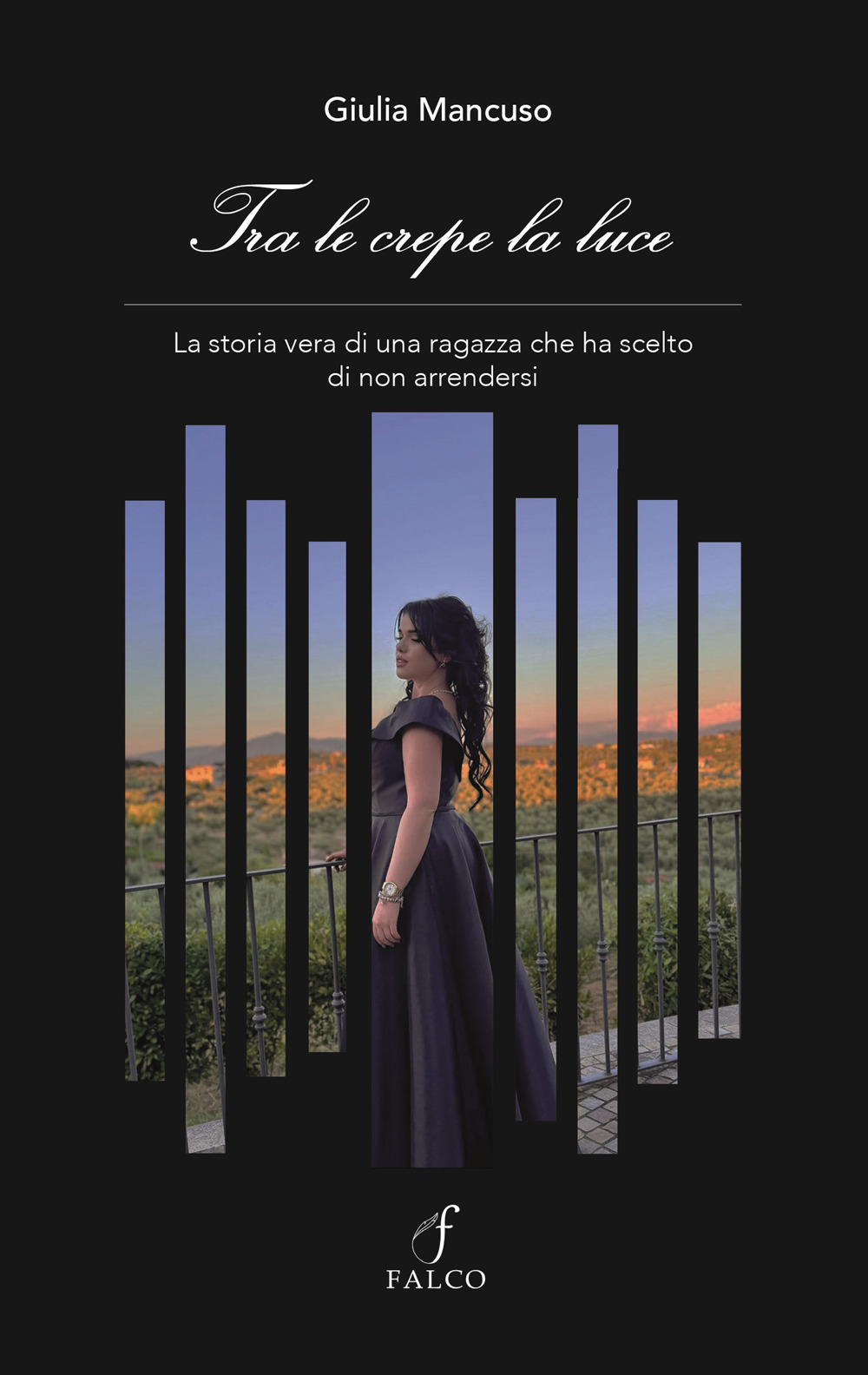 Tra le crepe la luce. La storia vera di una ragazza che ha scelto di non arrendersi