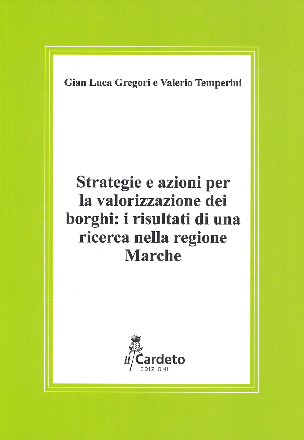 Strategie e azioni per la valorizzazione dei borghi: i risultati di una ricerca nella regione Marche. Rapporto di ricerca