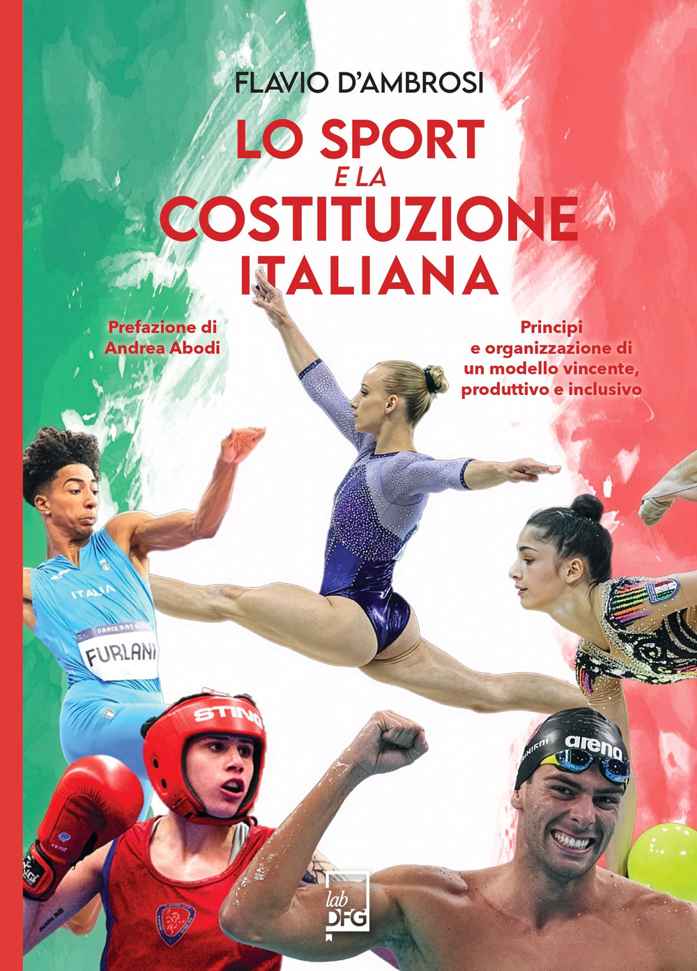Lo sport e la Costituzione italiana. Principi ed organizzazione di un modello vincente, produttivo ed inclusivo