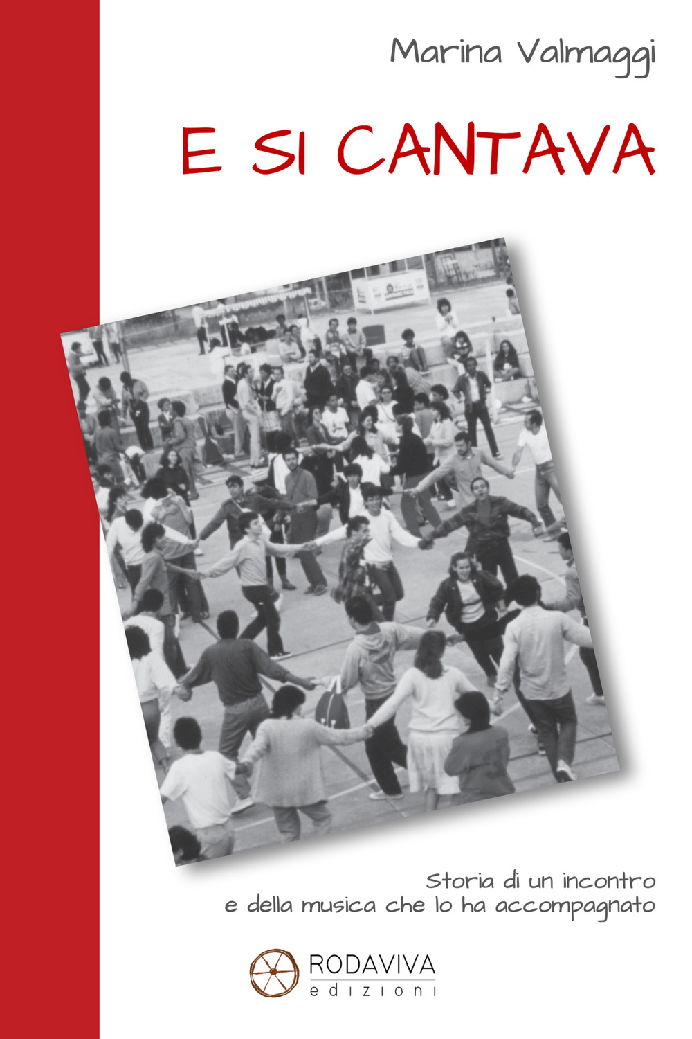 E si cantava. Storia di un incontro e della musica che lo ha accompagnato