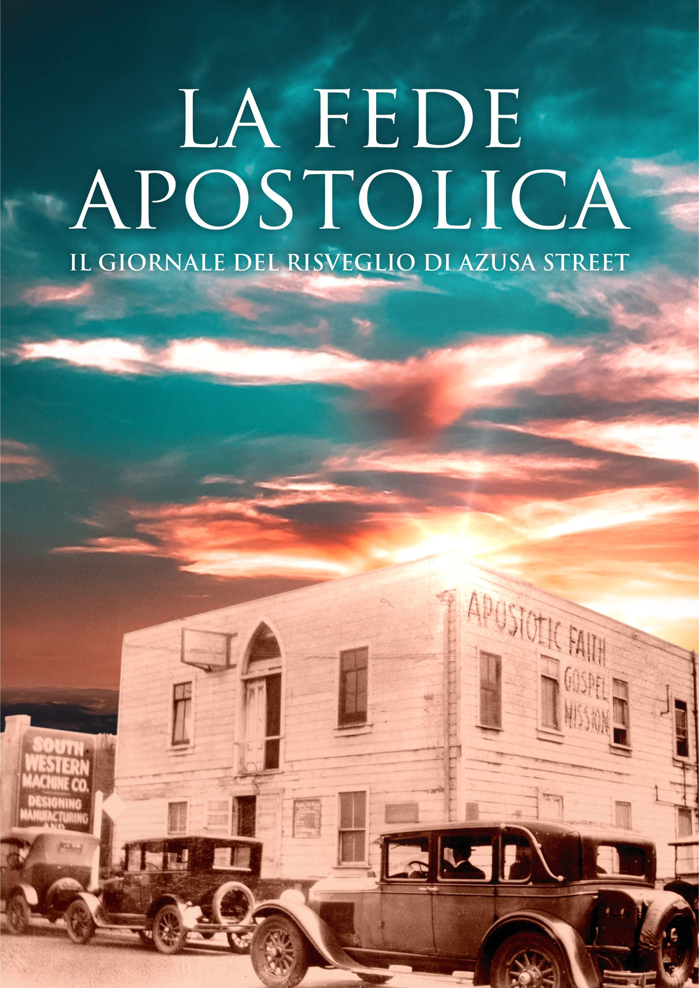 La fede apostolica. Il giornale del risveglio di Azusa Street