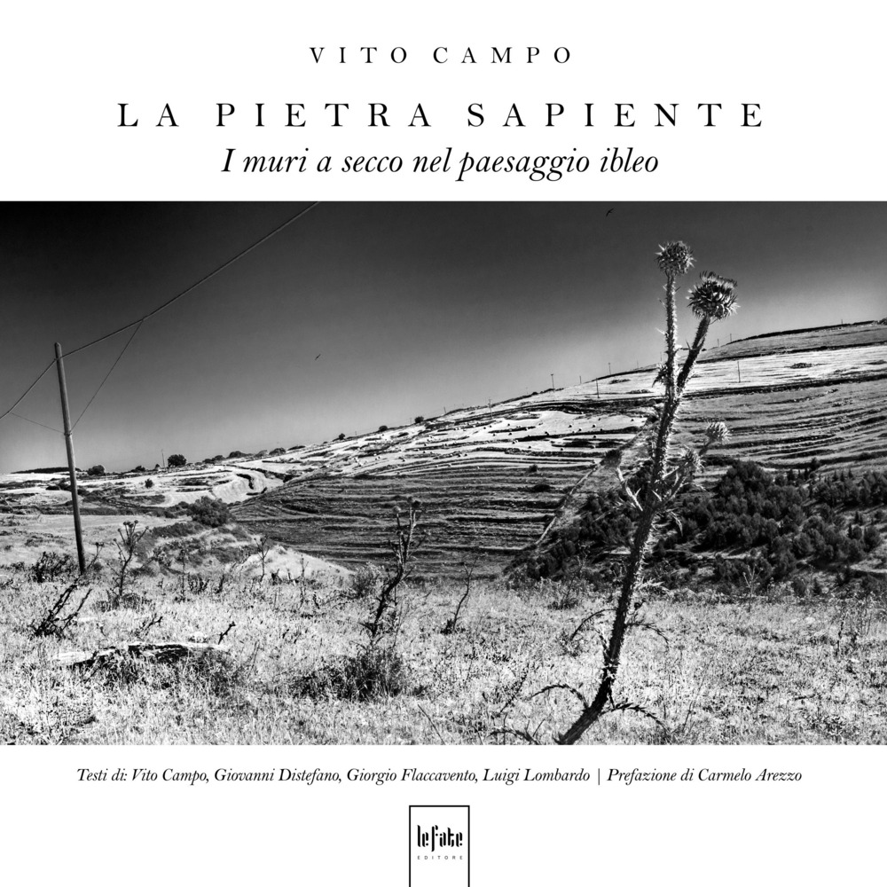 La pietra sapiente. I muri a secco nel paesaggio ibleo