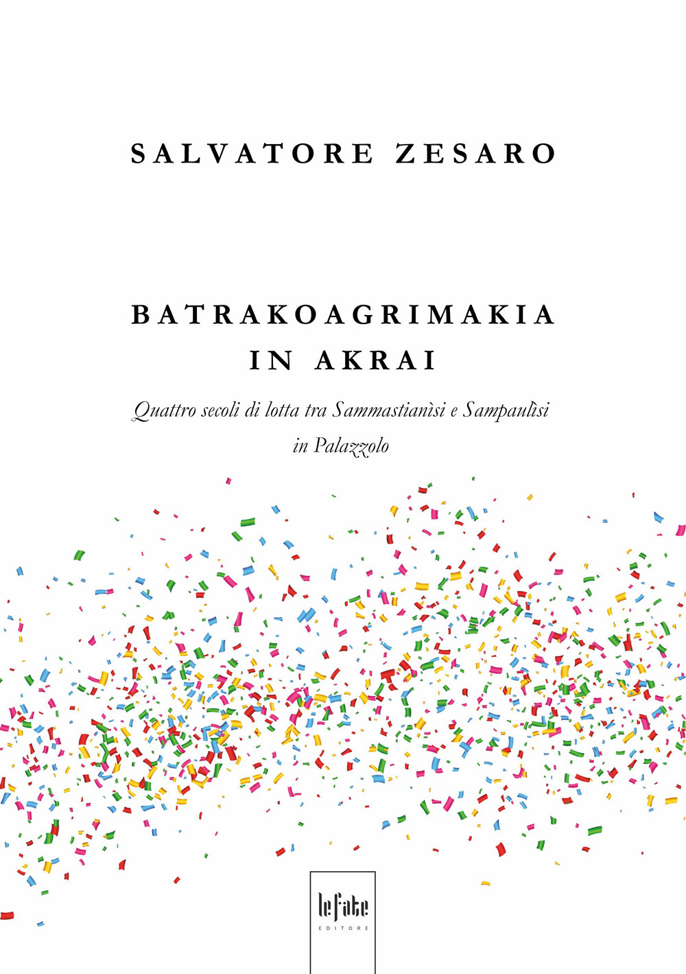 Batrakoagrimakia in Akrai. Quattro secoli di lotta tra Sammastianìsi e Sampaulìsi in Palazzolo