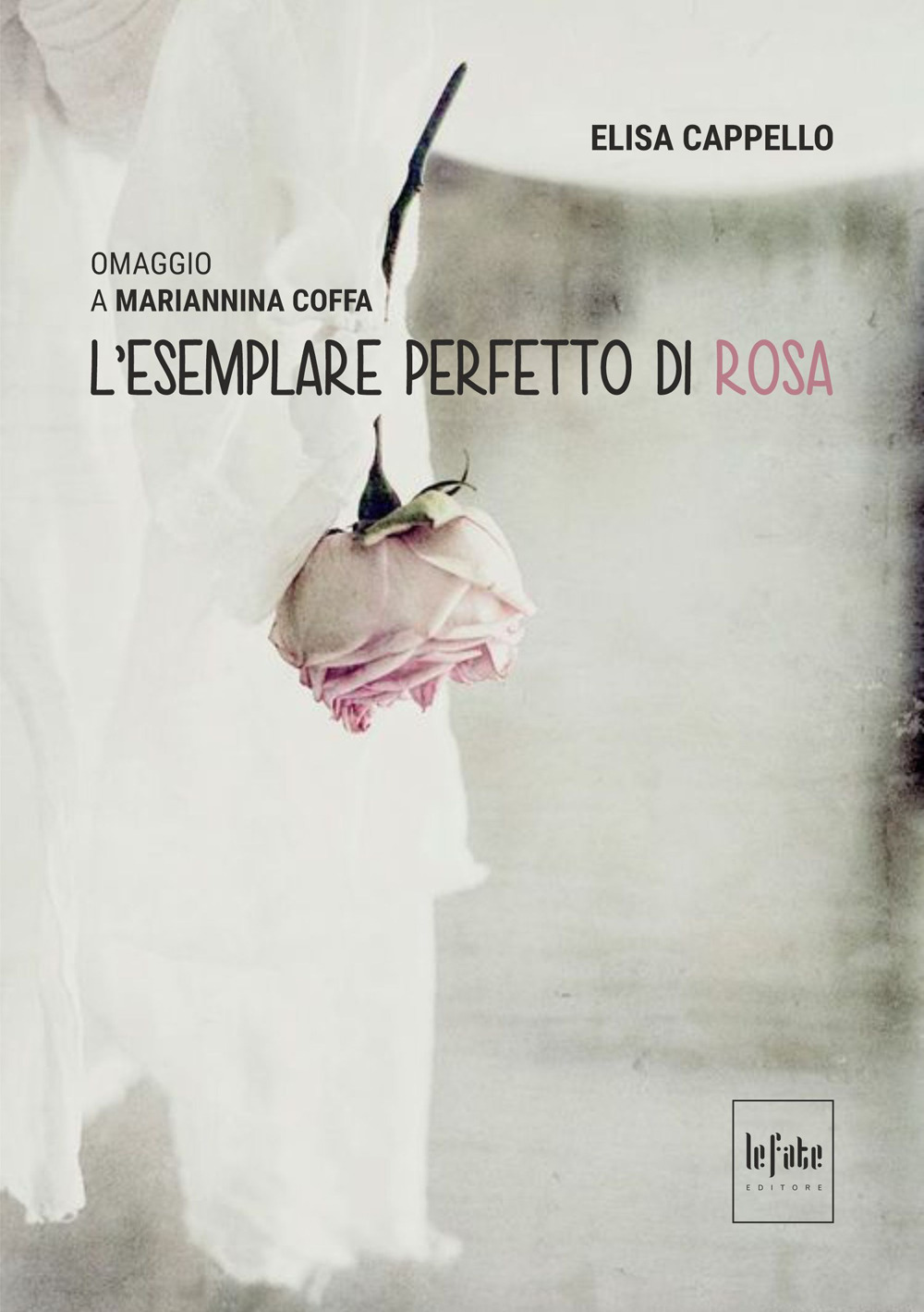 L'esemplare perfetto di rosa. Omaggio a Mariannina Coffa