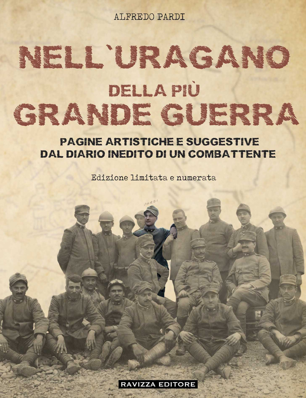 Nell'uragano della più Grande Guerra. Pagine artistiche e suggestive dal diario di un combattente